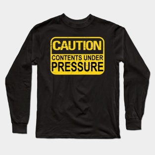 Caution Contents Under Pressure Funny Joke Faded Sign Long Sleeve T-Shirt